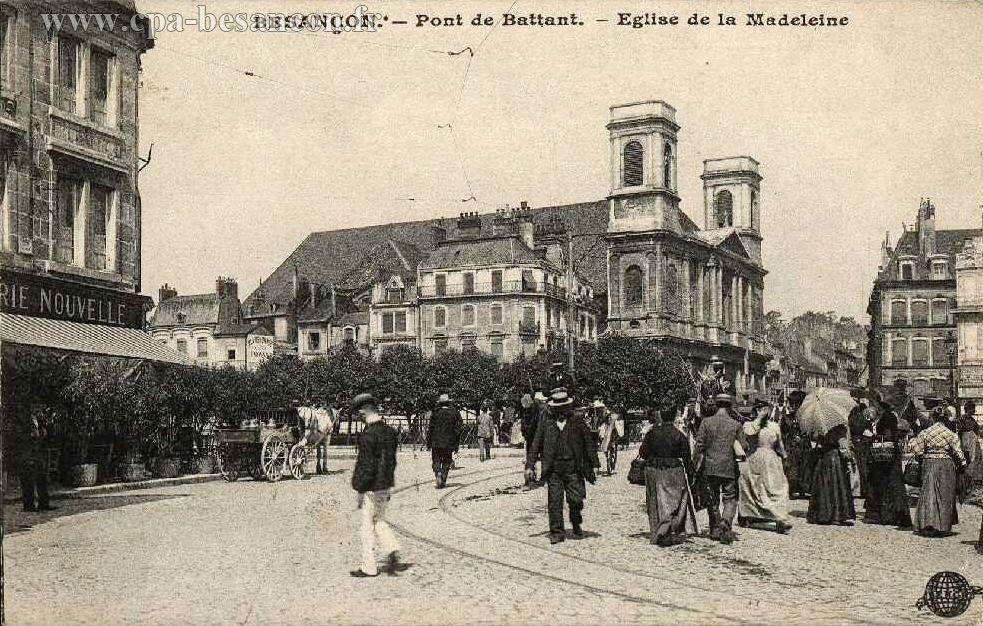 BESANÇON. - Pont de Battant. - Eglise de la Madeleine